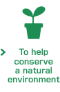 To help conserve a natural environment